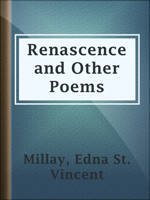 Title details for Renascence and Other Poems by Edna St. Vincent Millay - Available